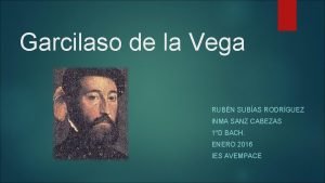 Garcilaso de la Vega RUBN SUBAS RODRGUEZ INMA