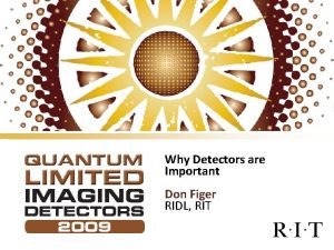 Why Detectors are Important Don Figer RIDL RIT