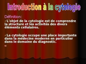 Dfinition Lobjet de la cytologie est de comprendre