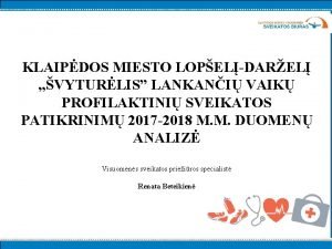 KLAIPDOS MIESTO LOPELDAREL VYTURLIS LANKANI VAIK PROFILAKTINI SVEIKATOS