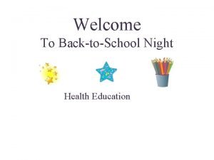 Welcome To BacktoSchool Night Health Education Meet The