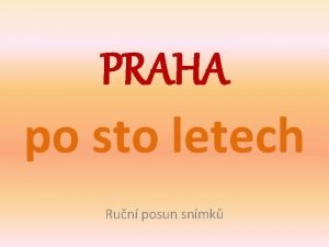 PRAHA po sto letech Run posun snmk tveice