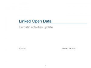 Linked Open Data Eurostat activities update Eurostat January