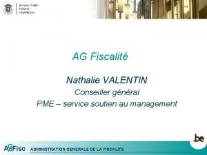 AG Fiscalit Nathalie VALENTIN Conseiller gnral PME service