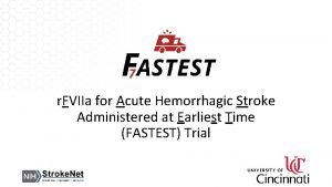 r FVIIa for Acute Hemorrhagic Stroke Administered at