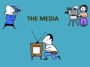 THE MEDIA TYPES OF MEDIA RADIO PRINT TV