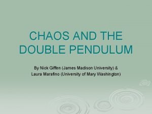 CHAOS AND THE DOUBLE PENDULUM By Nick Giffen