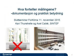 Hva forteller mlingene dokumentasjon og praktisk betydning Sluttseminar