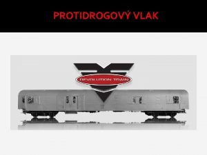 PROTIDROGOV VLAK REVOLUTION TRAIN protidrogov vlak Projekt protidrogov