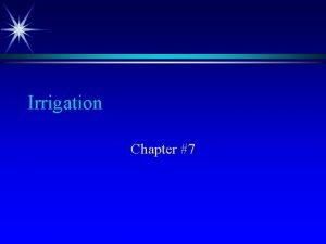 Irrigation Chapter 7 What is irrigation the controlled