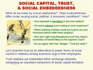 SOCIAL CAPITAL TRUST SOCIAL EMBEDDEDNESS What do we