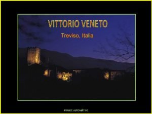 AVANCE AUTOMTICO Vittorio Veneto es una localidad y