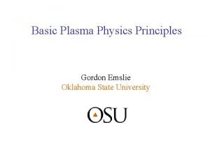 Basic Plasma Physics Principles Gordon Emslie Oklahoma State