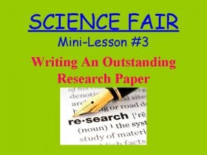 SCIENCE FAIR MiniLesson 3 Writing An Outstanding Research