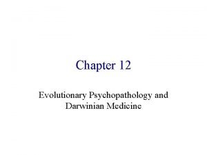 Chapter 12 Evolutionary Psychopathology and Darwinian Medicine Division