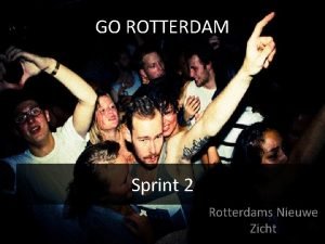 GO ROTTERDAM Sprint 2 Rotterdams Nieuwe Zicht In