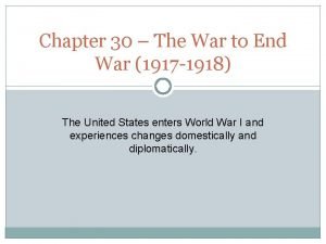 Chapter 30 the war to end war