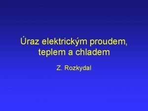 raz elektrickm proudem teplem a chladem Z Rozkydal