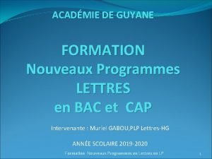 ACADMIE DE GUYANE FORMATION Nouveaux Programmes LETTRES en