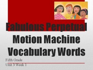 The fabulous perpetual motion machine vocabulary