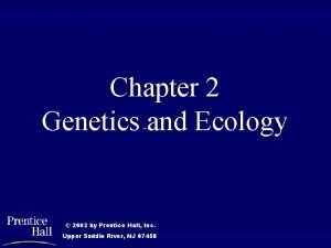 Chapt 02 Chapter 2 Genetics and Ecology 2002