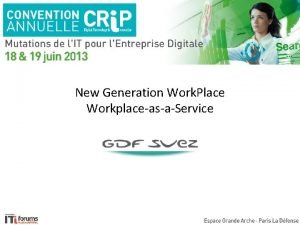 New Generation Work Place WorkplaceasaService GDF SUEZ a