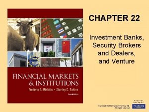 CHAPTER 22 Investment Banks Security Brokers and Dealers