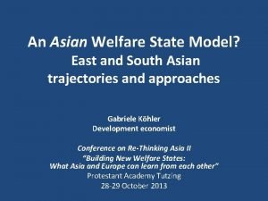 An Asian Welfare State Model East and South