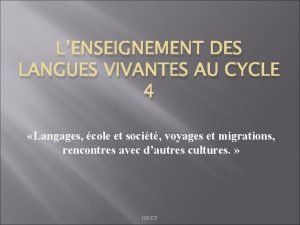 LENSEIGNEMENT DES LANGUES VIVANTES AU CYCLE 4 Langages