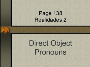 Direct object pronouns (p. 138)