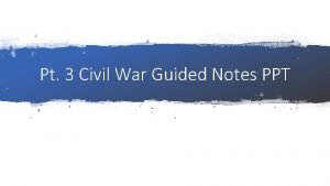 Civil war ppt and guided notes