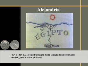 Alejandra En el 331 a C Alejandro Magno