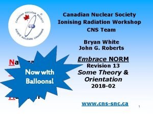 Canadian Nuclear Society Ionising Radiation Workshop CNS Team