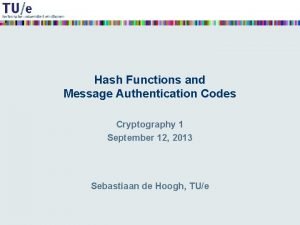 Hash Functions and Message Authentication Codes Cryptography 1