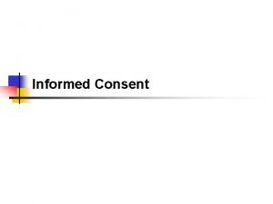 Informed Consent Why Do We Care About Informed