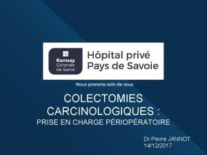 COLECTOMIES CARCINOLOGIQUES PRISE EN CHARGE PRIOPRATOIRE Dr Pierre