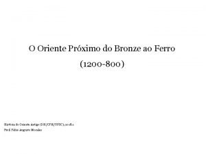 O Oriente Prximo do Bronze ao Ferro 1200