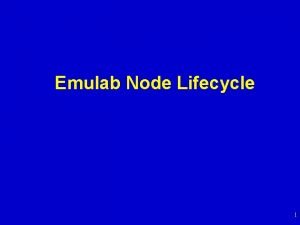 Emulab Node Lifecycle 1 Overview Node Lifecycle State