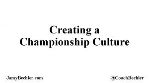 Creating a Championship Culture Jamy Bechler com Coach