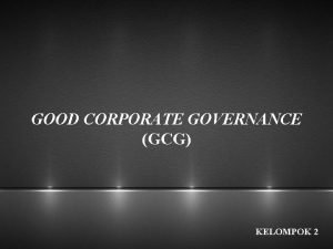 GOOD CORPORATE GOVERNANCE GCG KELOMPOK 2 UTHARI NURHASANAH