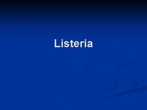Listeria Listeria Bacillus ve Staphylococcusa olduka benzeyen ve