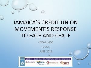 JAMAICAS CREDIT UNION MOVEMENTS RESPONSE TO FATF AND