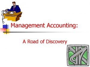 Management Accounting A Road of Discovery Management Accounting