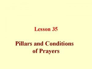 Lesson 35 Pillars and Conditions of Prayers Prayer