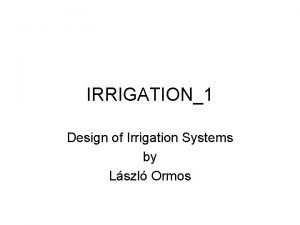 IRRIGATION1 Design of Irrigation Systems by Lszl Ormos