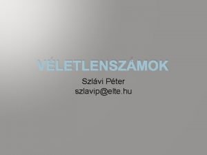 VLETLENSZMOK Szlvi Pter szlavipelte hu A gyakorlatok el