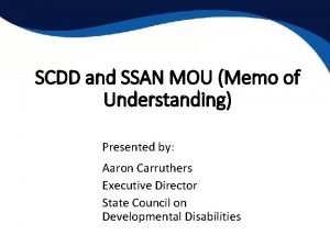 SCDD and SSAN MOU Memo of Understanding Presented