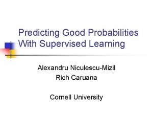 Predicting good probabilities with supervised learning