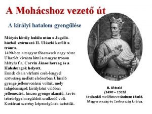 A Mohcshoz vezet t A kirlyi hatalom gyenglse