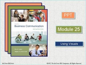 PPT Module 25 Using Visuals Mc GrawHillIrwin 2007